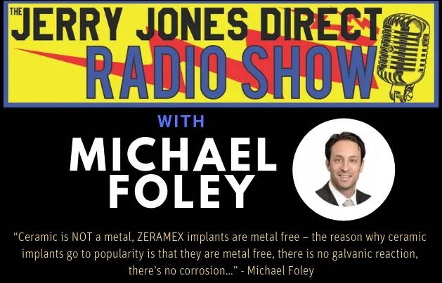 Jerry Jones with Michael Foley on the Benefits of Ceramic Implants